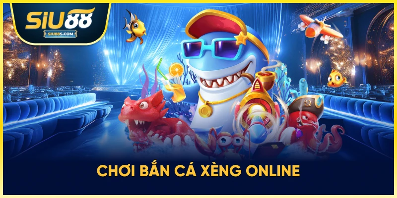 Chơi bắn cá xèng online