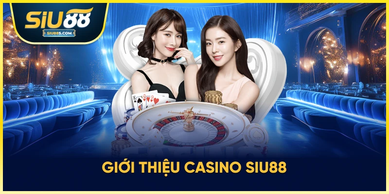 Giới thiệu casino Siu88 